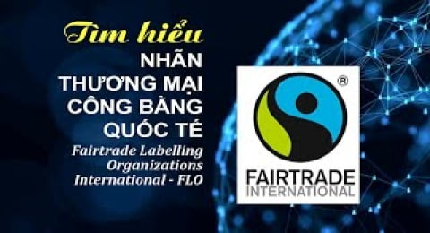 TÌM HIỂU NHÃN THƯƠNG MẠI CÔNG BẰNG QUỐC TẾ FLO