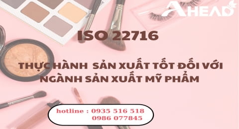 ISO 22716 – THỰC HÀNH TỐT SẢN XUẤT MỸ PHẨM